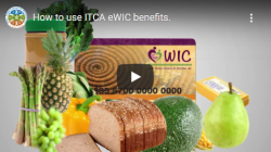 Click here to access the How to use eWIC Benefits video
